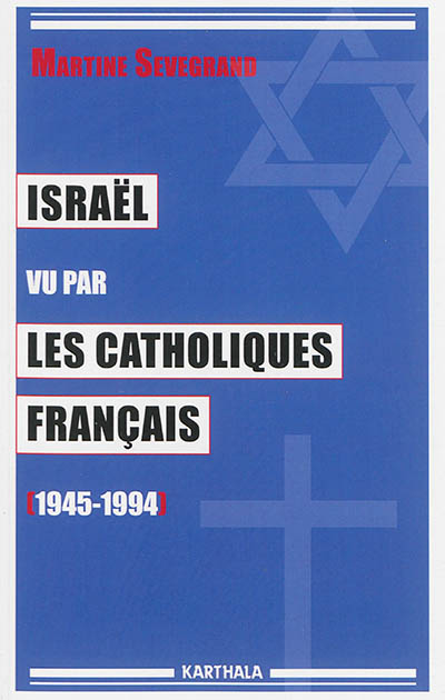Israël, vu par les catholiques français (1945-1994)
