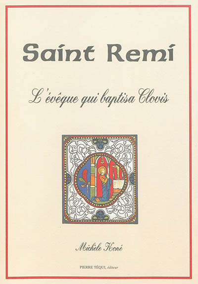 Saint Remi : l'évêque qui baptisa Clovis