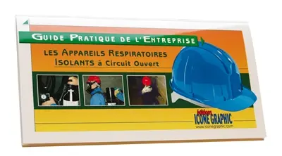 Les appareils respiratoires isolants à circuit ouvert : guide pratique de l'entreprise