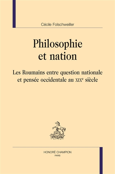 Philosophie et nation : les Roumains entre question nationale et pensée occidentale au XIXe siècle