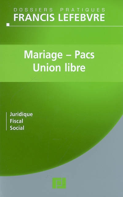Mariage, pacs, union libre : juridique, fiscal, social : à jour au 15 avril 2008