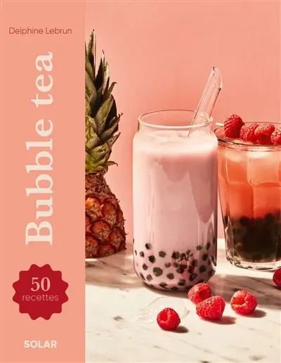 Bubble tea : 50 recettes
