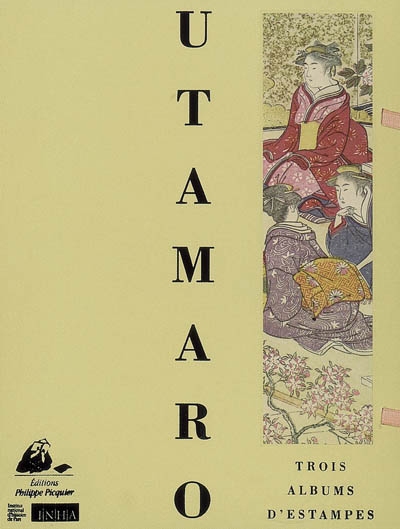 Utamaro : trois albums d'estampes