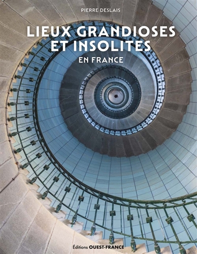 Lieux grandioses et insolites en France