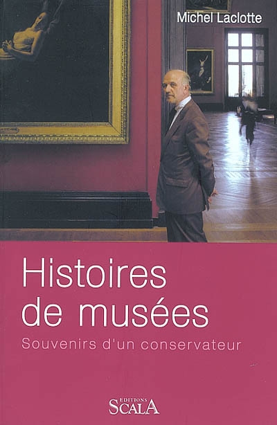 Histoires de musées : souvenirs d'un conservateur