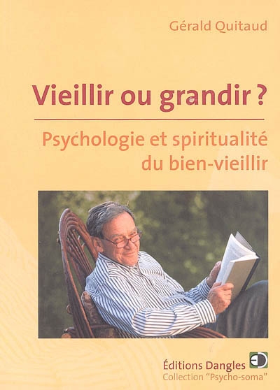 Vieillir ou grandir ? : psychologie et spiritualité du bien-vieillir