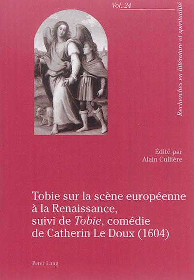 Tobie sur la scène européenne à la Renaissance. Tobie : comédie de Catherin Le Doux (1604)