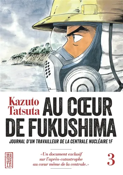 Au coeur de Fukushima : journal d'un travailleur de la centrale nucléaire 1F. Vol. 3