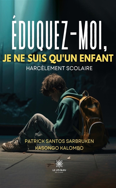 Eduquez-moi, je ne suis qu'enfant : Harcèlement scolaire