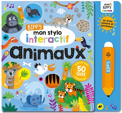 bippy, mon stylo interactif : animaux : 50 quiz, observer, associer