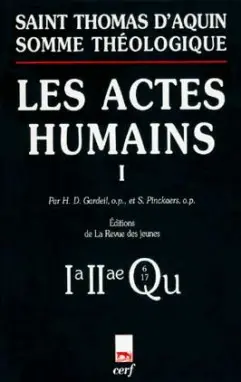 Somme théologique. Vol. 1. Les actes humains 1 : 1a-2ae, questions 6-17
