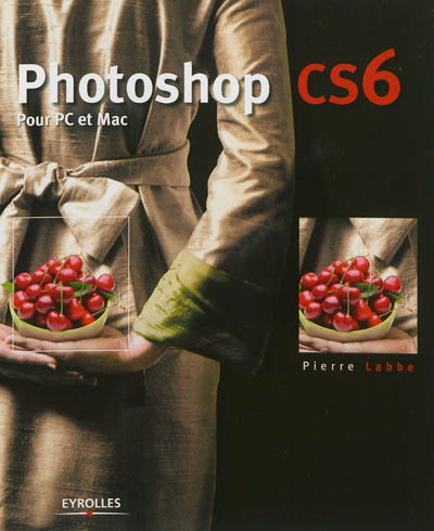 Photoshop CS6 : pour PC et Mac