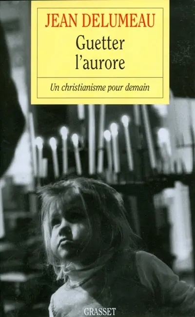 Guetter l'aurore : un christianisme pour demain