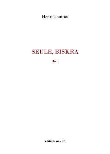 Seule, Biskra : récit