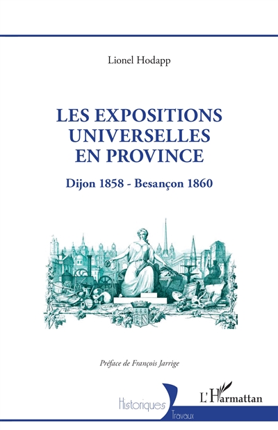 Les expositions universelles en province : Dijon 1858-Besançon 1860
