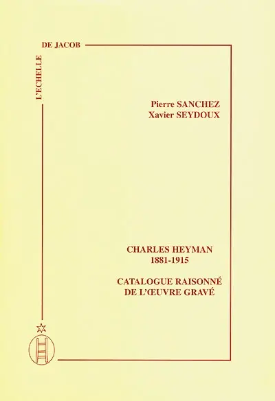 Charles Heyman, 1881-1915 : catalogue raisonné de l'oeuvre gravé