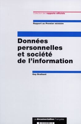 Données personnelles et société de l'information : transposition en droit français de la directive n° 95-46 : rapport au Premier ministre