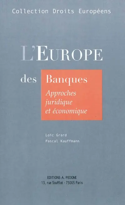 L'Europe des banques : approches juridique et économique : concurrence, réglementation, marché unique