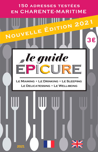 Le guide Epicure 2021 : le miaming, le drinking, le sleeping, le delicatessing, le well-being : 150 adresses testées en Charente-Maritime