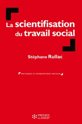 La scientifisation du travail social : recherche en travail social et discipline universitaire