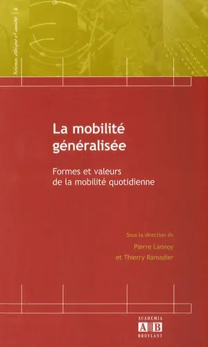 La mobilité généralisée : formes et valeurs de la mobilité quotidienne
