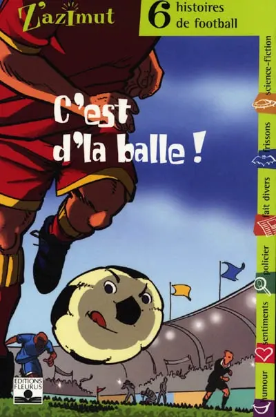 6 histoires de football. Vol. 2. C'est d'la balle