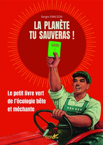 La planète tu sauveras ! : le petit livre vert de l'écologie bête et méchante