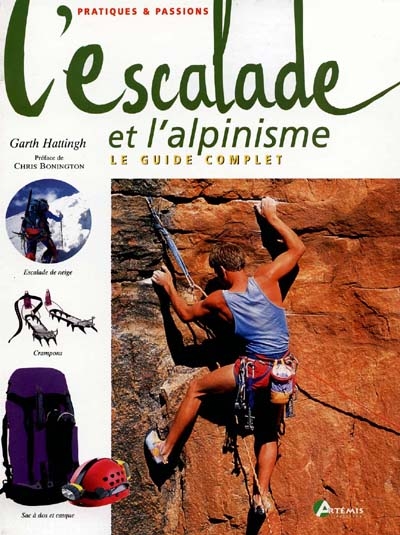 L'escalade et l'alpinisme : le guide complet