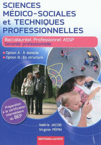 Sciences médico-sociales et techniques professionnelles : baccalauréat professionnel ASSP, seconde professionnelle : option A à domicile, option B en structure