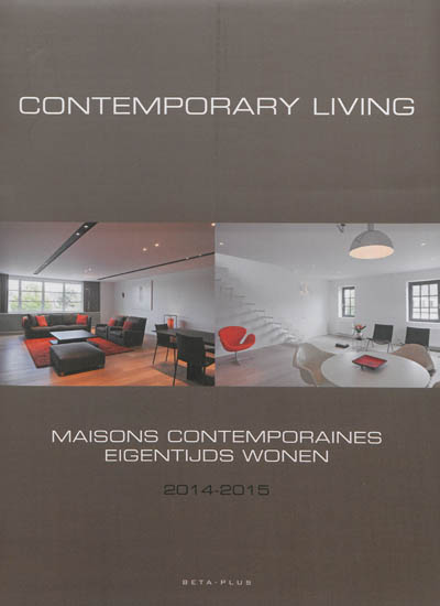 Maisons contemporaines : 2014-2015. Contemporary living : 2014-2015. Eigentijds wonen : 2014-2015