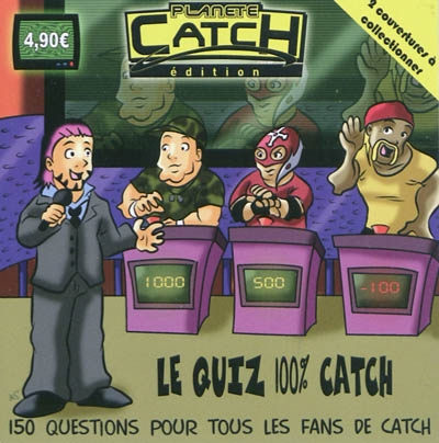 Le quiz 100 % catch : 150 questions pour tous les fans de catch