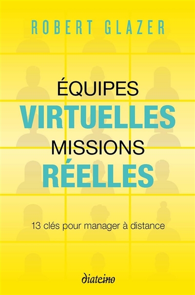 Equipes virtuelles, missions réelles : 13 clés pour manager à distance