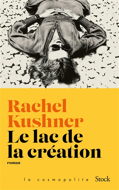 Le  lac de la création | Kushner, Rachel (1968-....). Auteur