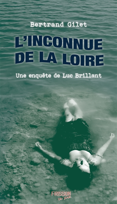 L'inconnue de la Loire : une enquête de Luc Brillant