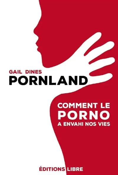 Pornland : comment le porno a envahi nos vies
