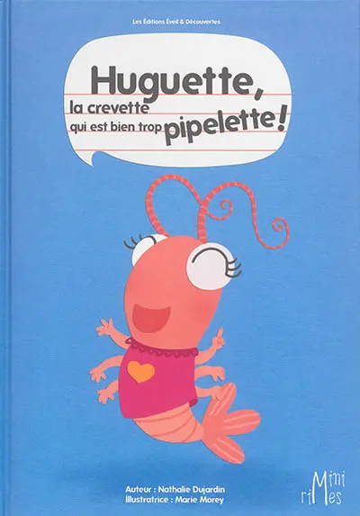 Huguette, la crevette qui est bien trop pipelette !