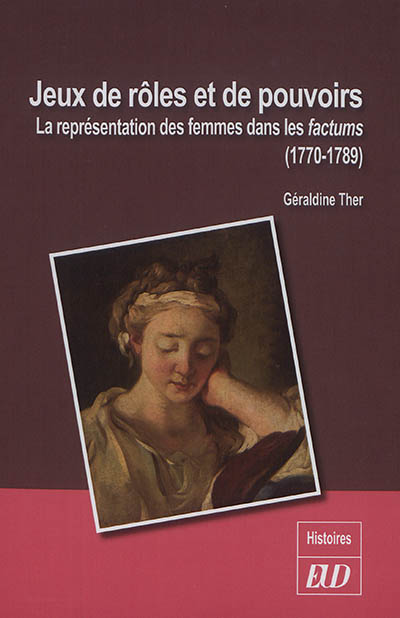 Jeux de rôles et de pouvoirs : la représentation des femmes dans les factums, 1770-1789