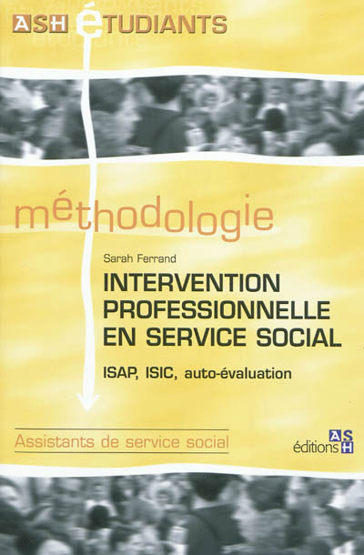 Intervention professionnelle en service social : ISAP, ISIC, auto-évaluation : méthodologie assistants de service social