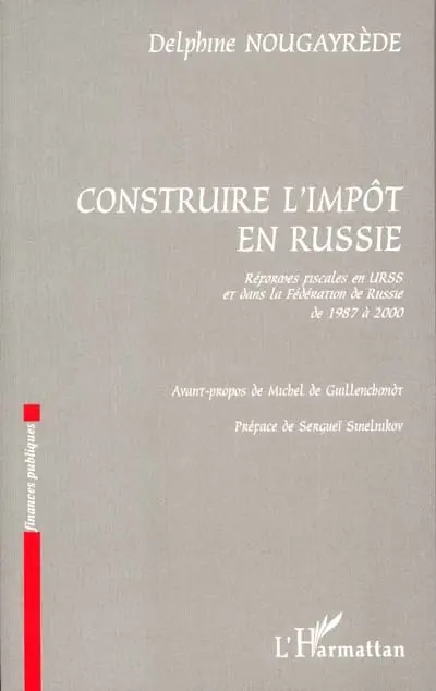 Construire l'impôt en Russie : réformes fiscales en URSS et dans la Fédération de Russie de 1987 à 2000