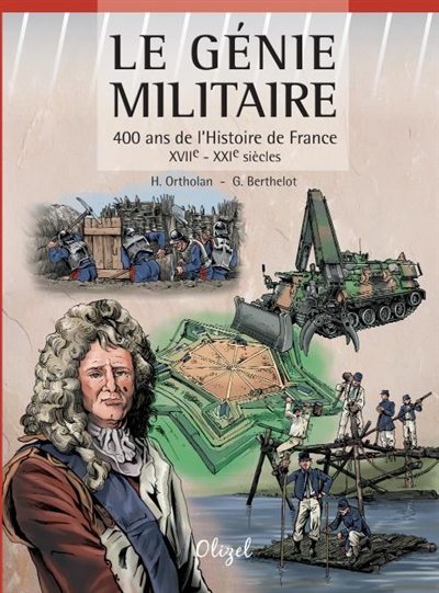 Le génie militaire : 400 ans de l'histoire de France, XVIIe-XXIe siècles