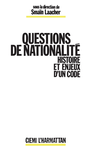 Questions de nationalité : histoire et enjeux d'un code