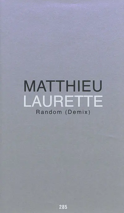 Matthieu Laurette : random (demix)