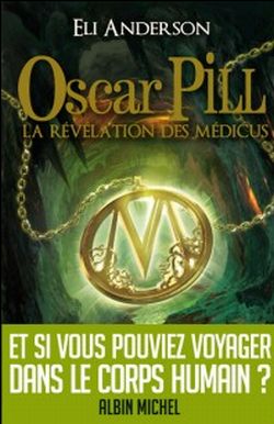 Oscar Pill. Vol. 1. La révélation des Médicus