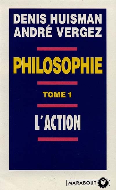 Philosophie. Vol. 1. L'action