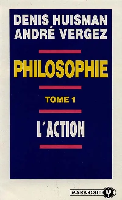 Philosophie. Vol. 1. L'action