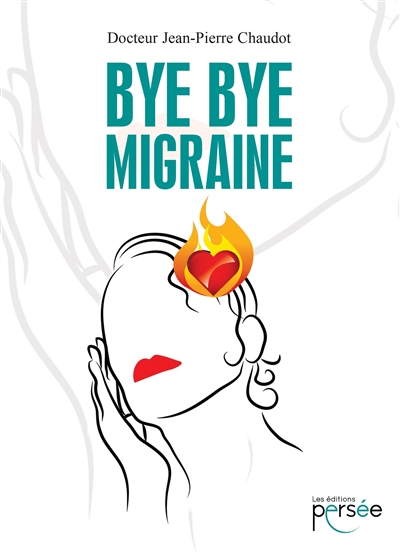 Bye bye migraine : guide pratique
