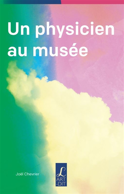 couverture du livre Un physicien au musée : regards d'un scientifique sur des artistes contemporains