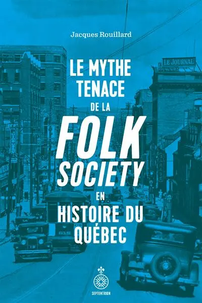Le Mythe tenace de la folk society en histoire du Québec