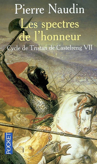 Le cycle de Tristan de Castelreng. Vol. 7. Les spectres de l'honneur