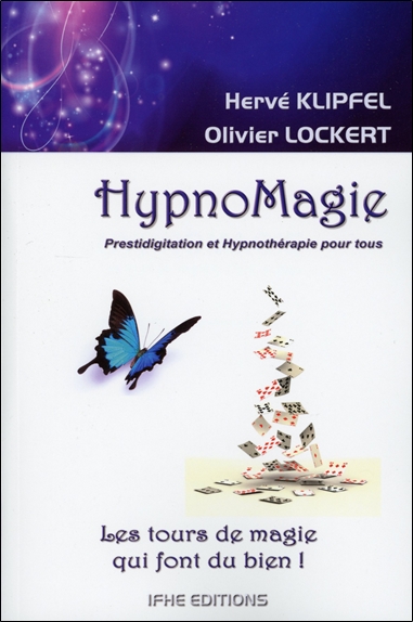 Hypnomagie : les tours de magie qui font du bien ! : prestidigitation et hypnothérapie pour tous